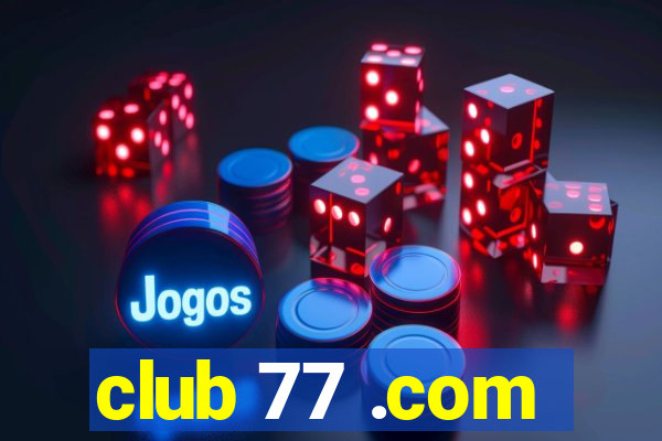 club 77 .com